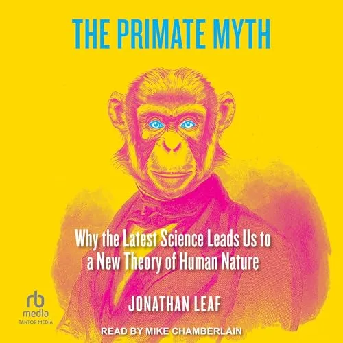 The Primate Myth By Jonathan Leaf